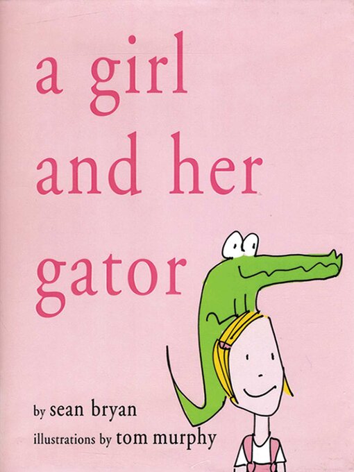 Title details for A Girl and Her Gator by Sean Bryan - Available